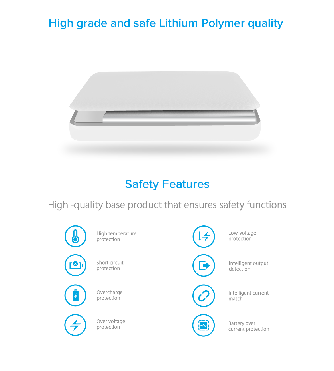 Uses high-quality lithium polymer with high safety